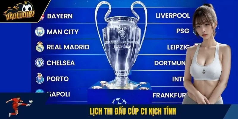 Lịch thi đấu cúp C1 kịch tính 