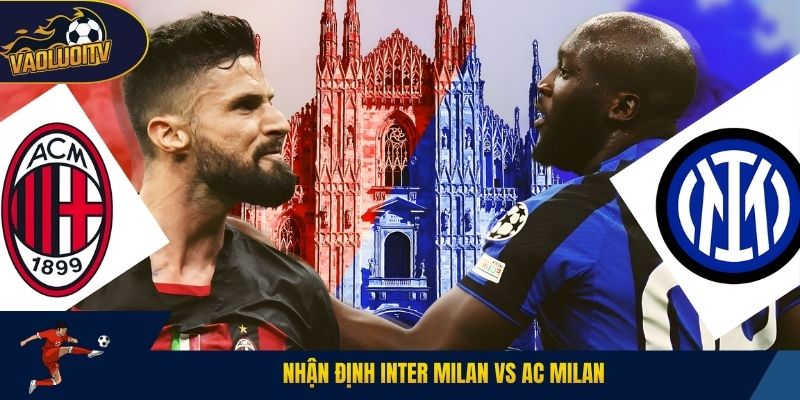 Nhận định Inter Milan vs AC Milan
