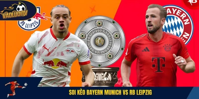 Soi Kèo Bayern Munich Vs RB Leipzig
