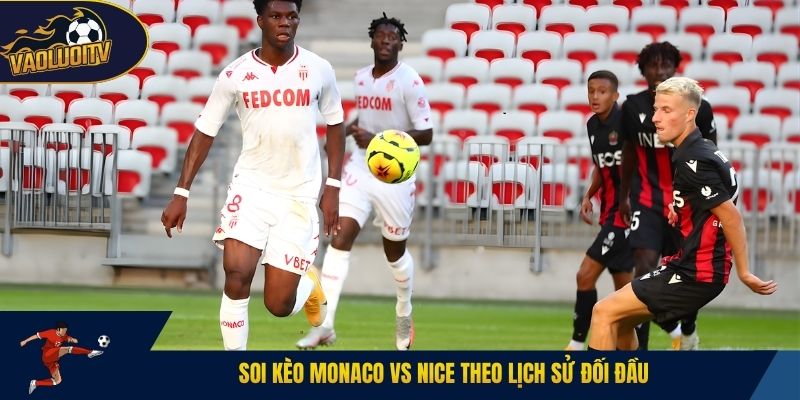 Soi kèo Monaco vs Nice theo lịch sử đối đầu