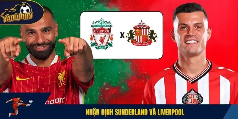 Nhận định Sunderland và Liverpool